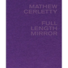 Mathew Cerletty: Full Length Mirror