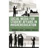 Social Media for Student Affairs in #Highereducation: Trends, Challenges, and Opportunities