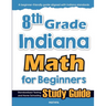 8th Grade Indiana Math for Beginners: Standardized Testing and Home Schooling Study Guide
