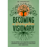 Becoming A Disruptive Visionary: The Blueprint for Creating Authentic Learning Environments of Discovery and Liberation