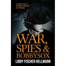 War, Spies, and Bobby Sox: Stories About World War Two At Home