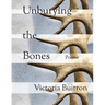 Unburying the Bones: Poems Volume 1