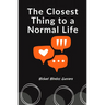 The Closest Thing to a Normal Life