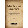 Manifesting America: The Imperial Construction of U.S. National Space