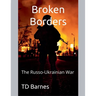 Broken Borders: The Russo-Ukrainian War