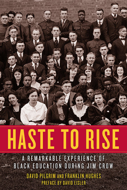 Haste to Rise: A Remarkable Experience of Black Education during Jim Crow – David Pilgrim and Franklin Hughes by Working Class History | Shop