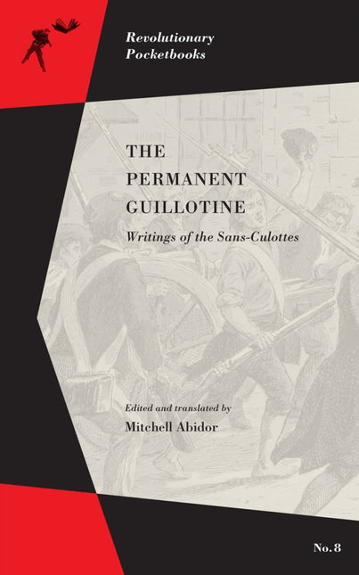 The Permanent Guillotine: Writings of the Sans-Culottes – Mitchell Abidor, ed by Working Class History | Shop