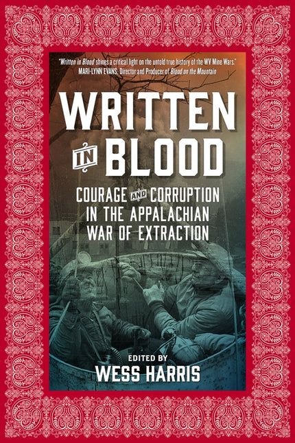Written in Blood: Courage and Corruption in the Appalachian War of Extraction by Working Class History | Shop