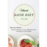 Ultimate Dash Diet Plan: Delicious Recipes to Lower Blood Pressure and Improve Your Health
