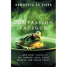 Compassion Fatigue: ...and Other Stories of the Indecent Past, Weird Present, and Feared Future