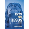 Eyes on Jesus: Through John's Gospel
