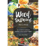 Weed-Suffused Recipes: A Complete Cookbook of High-Inducing Dish Ideas!