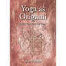 Yoga as Origami: Themes from Katonah Yoga
