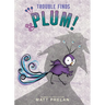 Trouble Finds Plum!