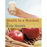 Health in a Nutshell & Kids Health: A Healthy Lifestyle