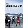 The Connected City: How Networks Are Shaping the Modern Metropolis