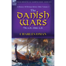 A History of Britain Before 1066: Volume 3-The Danish Wars, 796 A.D.-1066 A.D.