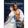 The Husband Plot: A Marriage of Convenience Regency Romance