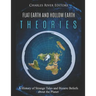 Flat Earth and Hollow Earth Theories: A History of Strange Tales and Bizarre Beliefs about the Planet