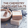 The Chemistry of Soaps and Salts - Chemistry Book for Beginners Children's Chemistry Books