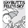 The Day Butts Fell from the Sky