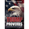 Trump Proverbs: A Man After Gods Own Heart