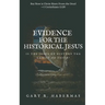 Evidence for the Historical Jesus: Is the Jesus of History the Christ of Faith