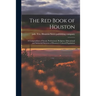 The Red Book of Houston; a Compendium of Social, Professional, Religious, Educational and Industrial Interests of Houston's Colored Population