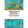 Foreign Policy in North Africa: Navigating Global, Regional and Domestic Transformations