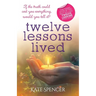 Twelve Lessons Lived