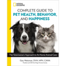 National Geographic Complete Guide to Pet Health, Behavior, and Happiness: The Veterinarian's Approach to At-Home Animal Care
