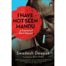 I Have Not Seen Mandu a Fractured Soul-Memoir
