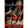 Tarnishing of the Badge: What's Going on with Law Enforcement? An Insider's Perspective