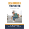 Hemorrhoid Demystified: Doctor's Secret Guide