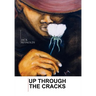 Up Through The Cracks