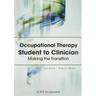 Occupational Therapy Student to Clinician: Making the Transition