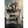 Onward, Whate'er Befall Us