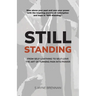 Still Standing: From Self-Loathing to Self-Love - The Art of Turning Pain into Power