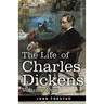 The Life of Charles Dickens, Volume I: 1812-1847