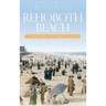 Rehoboth Beach: A History of Surf & Sand