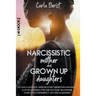 Narcissistic mother and grown up daughter: Includes Narcissistic Abuse Recovery. Understand Narcissism, start healing once and for all from ptsd, the