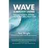 Wave 4 Healthy Living: Principles of Exercise, Nutrition, a Healthy Mind, and a Healthy Spirit