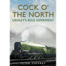 Cock O' the North: Gresley's Bold Experiment