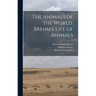 The Animals of the World. Brehm's Life of Animals