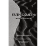 Faith Cometh: Understanding the Nature, Origin, and Power of True Saving Faith