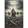 The Art of War vs. Zombies - The Complete Tales of Brains and Mayhem: Legendary Heroes and Zombie Warfare: A Thrilling Fusion of Timeless Valor, Undea