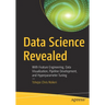 Data Science Revealed: With Feature Engineering, Data Visualization, Pipeline Development, and Hyperparameter Tuning