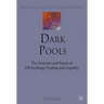 Dark Pools: The Structure and Future of Off-Exchange Trading and Liquidity