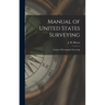 Manual of United States Surveying: System of Rectangular Surveying