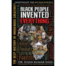Black People Invented Everything: The Deep History of Indigenous Creativity